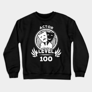 Level 100 Actor Acting Fan Gift Crewneck Sweatshirt